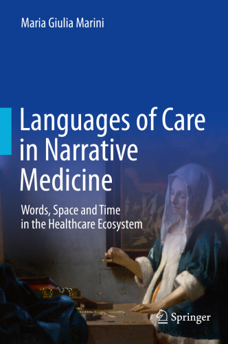 Languages Of Care In Narrative Medicine Words Space And Time In The Healthcare Ecosystem Maria Giulia Marini