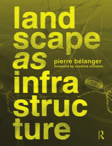 Landscape As Infrastructure A Base Primer Pierre Belanger