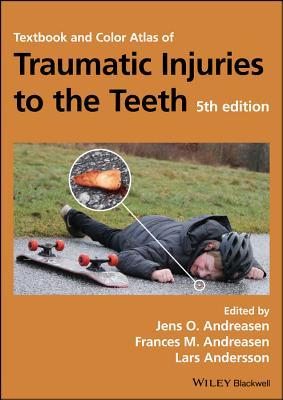 Textbook And Color Atlas Of Traumatic Injuries To The Teeth 5th Edition Jens O Andreasen Frances M Andreasen Lars Andersson