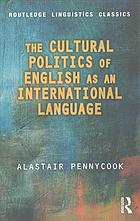 The Cultural Politics Of English As An International Language Alastair Pennycook
