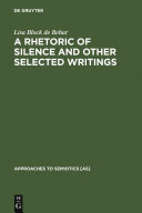 A Rhetoric Of Silence And Other Selected Writings Lisa Block De Behar