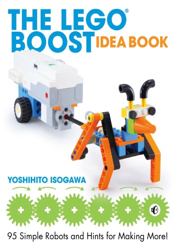The Lego Boost Idea Book 95 Simple Robots And Hints For Making More Isogawa