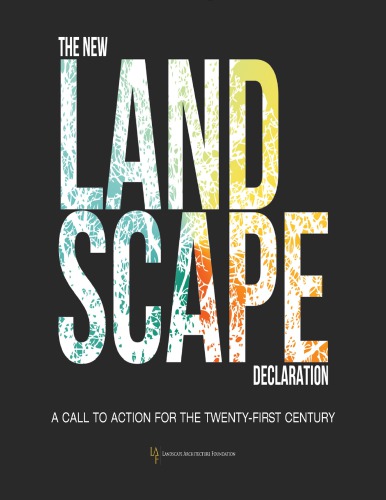 The New Landscape Declaration A Call To Action For The Twentyfirst Century Landscape Architecture Foundation Staff