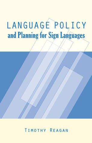 Language Policy And Planning For Sign Languages Timothy G Reagan