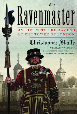 The Ravenmaster My Life With The Ravens At The Tower Of London Hardcover Christopher Skaife