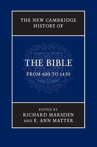 The New Cambridge History Of The Bible Volume 2 From 600 To 1450 Richard Marsden E Ann Matter