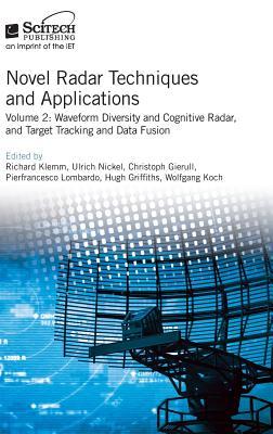 Novel Radar Techniques And Applications Volume 2 Waveform Diversity And Cognitive Radar And Target Tracking And Data Fusion Richard Klemm