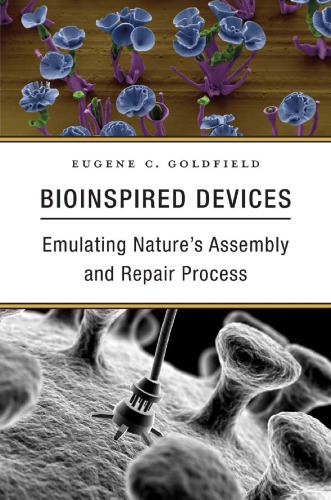 Bioinspired Devices Emulating Natures Assembly And Repair Process Eugene C Goldfield