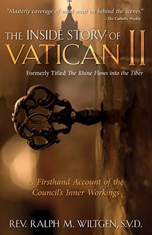 The Inside Story Of Vatican Ii A Firsthand Account Of The Councils Inner Workings Nook Ralph Wiltgen