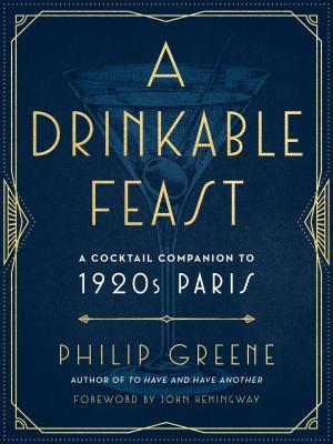 A Drinkable Feast A Cocktail Companion To 1920s Paris Hardcover Philip Greene