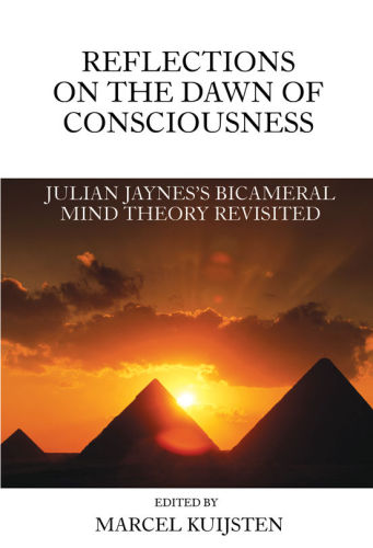 Reflections On The Dawn Of Consciousness Julian Jaynes Bicameral Mind Theory Revisited 1st Edition Marcel Kuijsten