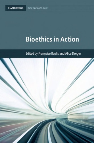 Bioethics In Action Franoise Baylis Alice Dreger Eds