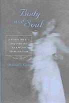 Body And Soul A Sympathetic History Of American Spiritualism Robert S Cox