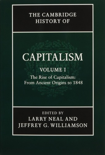 The Cambridge History Of Capitalism Volume 1 The Rise Of Capitalism From Ancient Origins To 1848 Larry Neal