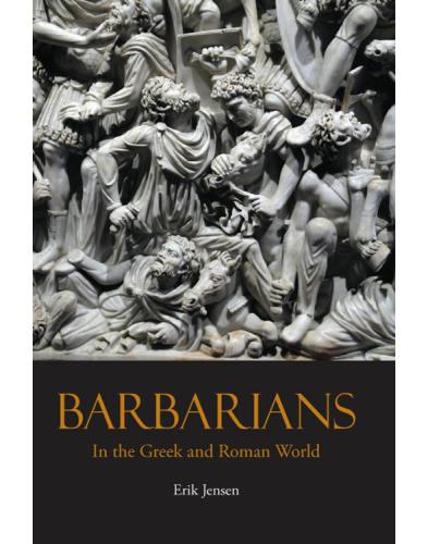 Barbarians In The Greek And Roman World Hardcover Erik Jensen