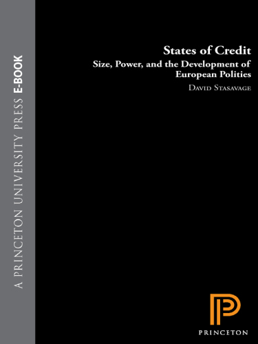 States Of Credit Size Power And The Development Of European Polities Paperback David Stasavage