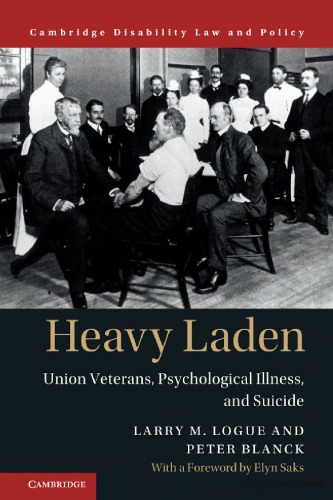 Heavy Laden Union Veterans Psychological Illness And Suicide Larry M Logue Peter Blanck Elyn Saks