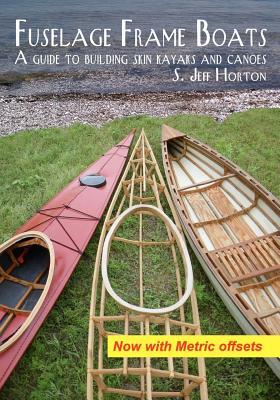 Fuselage Frame Boats A Guide To Building Skin Kayaks And Canoes Paperback S Jeff Horton