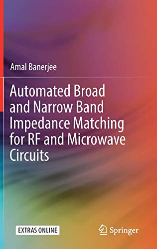 Automated Broad And Narrow Band Impedance Matching For Rf And Microwave Circuits Amal Banerjee