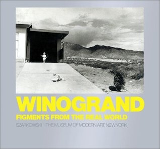 Winogrand Figments From The Real World Garry Winogrand John Szarkowski