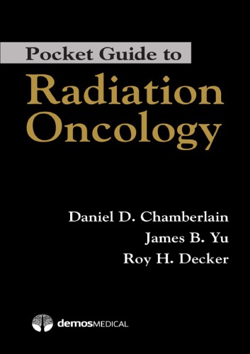 Pocket Guide To Radiation Oncology 1st Daniel Chamberlain James B Yu