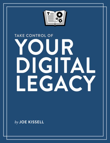 Take Control Of Your Digital Legacy Joe Kissell