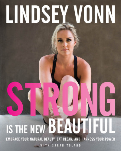 Strong Is The New Beautiful 1st Lindsey Vonn