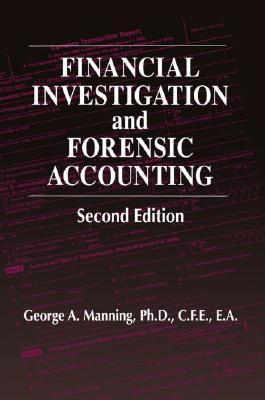Financial Investigation And Forensic Accounting Second Edition George A Manning