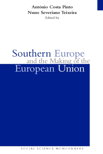 Southern Europe And The Making Of The European Union 19451980s Antnio Costa Pinto
