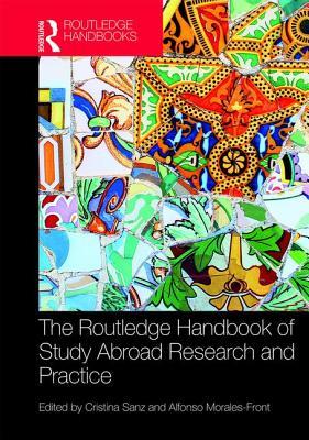 The Routledge Handbook Of Study Abroad Research And Practice Hardcover Cristina Sanz Alfonso Moralesfront