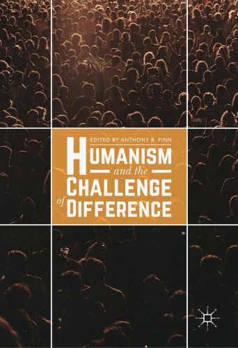 Humanism And The Challenge Of Difference Anthony B Pinn