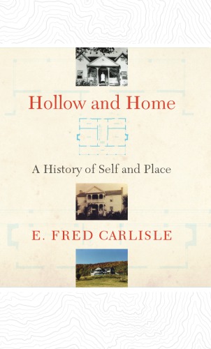 Hollow And Home A History Of Self And Place Ervin Fred Carlisle