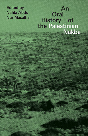 An Oral History Of The Palestinian Nakba 2018 Hardcover Nahla Abdo Nur Masalha