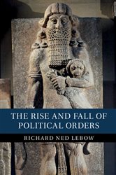 The Rise And Fall Of Political Orders Richard Ned Lebow