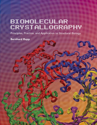 Biomolecular Crystallography First Bernhard Rupp