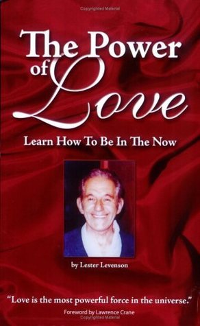 The Power Of Love Learn How To Be In The Now Kindle Edition Lester Levenson