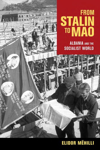 From Stalin To Mao Albania And The Socialist World Ebook Elidor Meehilli