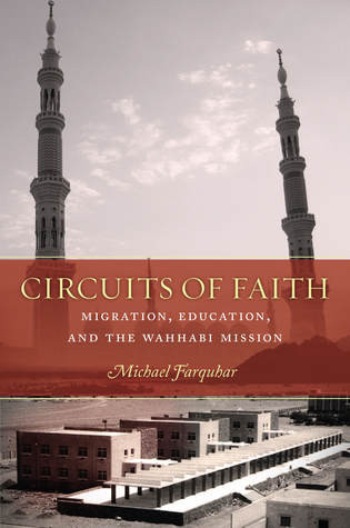 Circuits Of Faith Migration Education And The Wahhabi Mission Hardcover Michael Farquhar