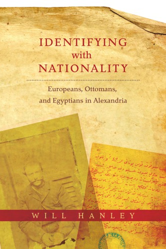 Identifying With Nationality Europeans Ottomans And Egyptians In Alexandria Hanley