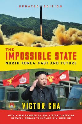 The Impossible State Updated Edition North Korea Past And Future Paperback Victor Cha