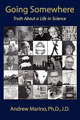Going Somewhere Truth About A Life In Science Paperback Andrew A Marino