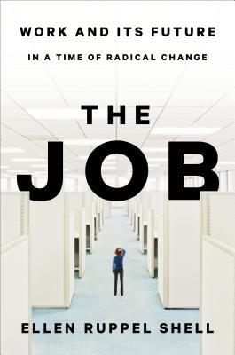 The Job The Future Of Work In The Modern Era Hardcover Ellen Ruppel Shell