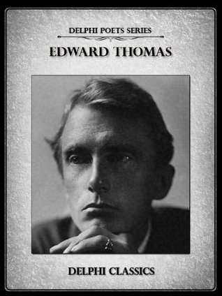 Delphi Poets Complete Poetical Works Of Edward Thomas Edward Thomas