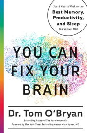You Can Fix Your Brain Just 1 Hour A Week To The Best Memory Productivity And Sleep Youve Ever Had 1st Edition Tom Obryan
