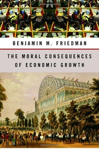 The Moral Consequences Of Economic Growth Benjamin M Friedman
