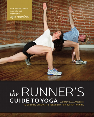 The Runners Guide To Yoga A Practical Approach To Building Strength And Flexibility For Better Running Sage Rountree