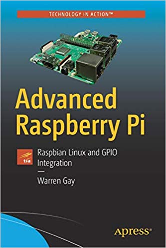 Advanced Raspberry Pi Raspbian Linux And Gpio Integration 1st Edition Warren Gay