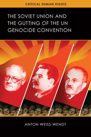 The Soviet Union And The Gutting Of The Un Genocide Convention Hardcover Anton Weisswendt
