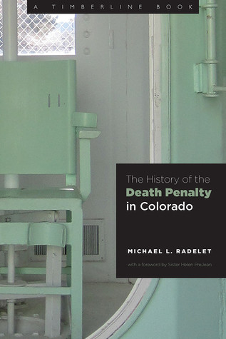 The History Of The Death Penalty In Colorado Hardcover Michael Radelet