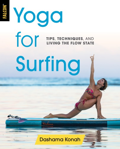 Yoga For Surfing Tips Techniques And Living The Flow State Dashama Konah